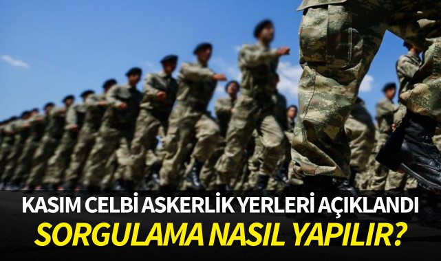 Kasım celbi askerlik yerleri açıklandı: Sorgulama nasıl yapılır?
