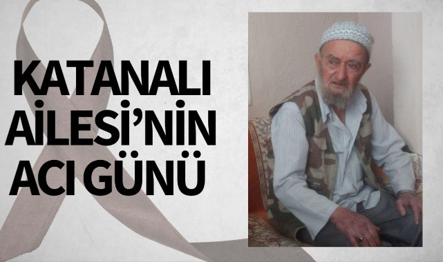 Katanalı Ailesi'nin Acı Günü