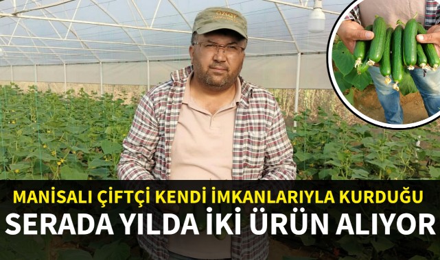 Kendi imkanlarıyla kurduğu serada yılda iki ürün alıyor