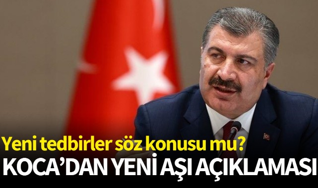 Koca'dan yeni aşı açıklaması