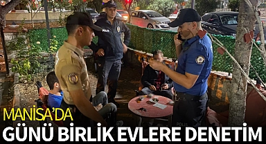 Manisa'da günü birlik evlere denetim