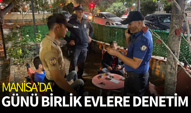Manisa'da günü birlik evlere denetim