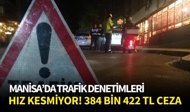 Manisa'da trafik denetimleri hız kesmiyor!