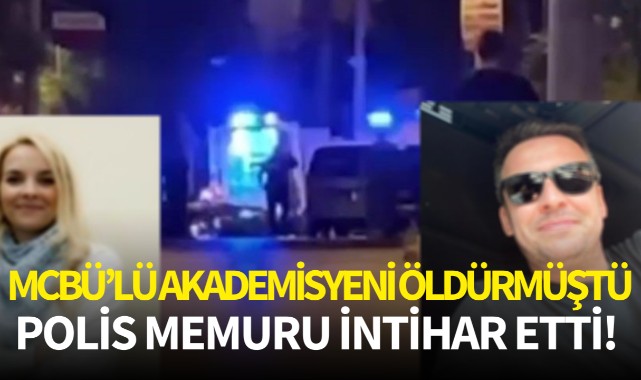 MCBÜ'lü öğretim üyesini öldürmüştü: Polis memuru intihar etti!