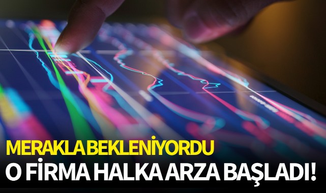 Merakla bekleniyordu: O firmanın halka arzı başladı!