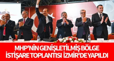MHP'nin Genişletilmiş Bölge İstişare Toplantısı İzmir'de yapıldı