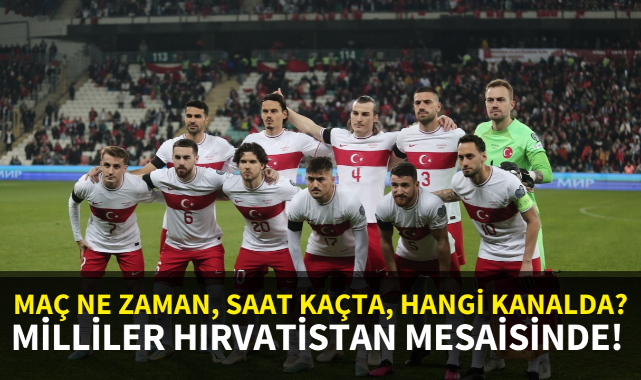 Milliler Hırvatistan mesaisinde! Maç ne zaman, saat kaçta ve hangi kanalda?