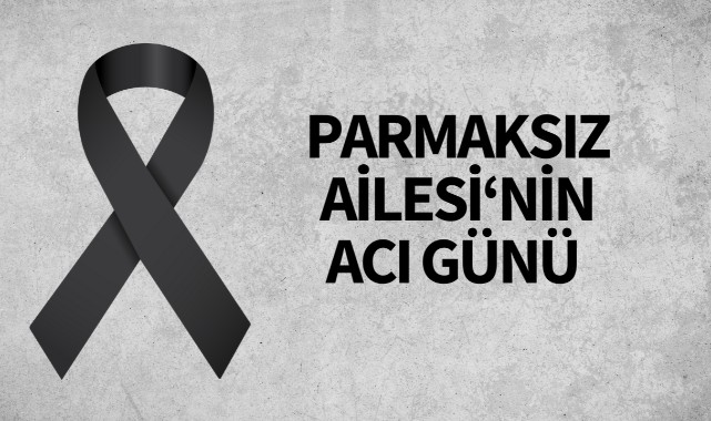 Parmaksız Ailesi'nin Acı Günü 