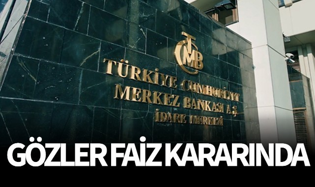Piyasalar merkezin faiz kararına odaklandı