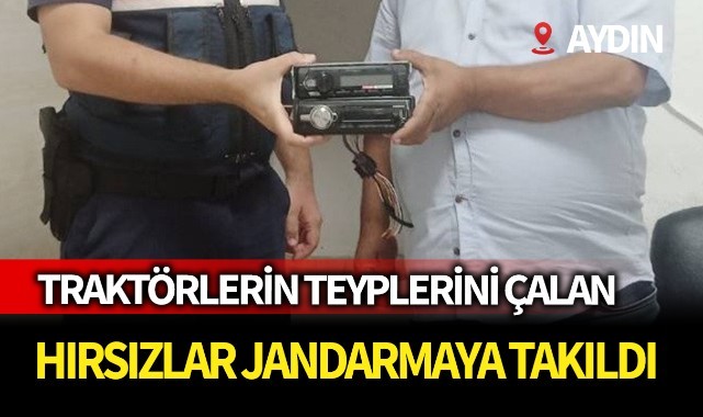 Traktörlerin teyplerini çalan hırsızlar jandarmaya takıldı