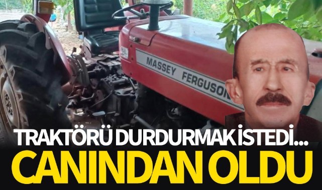Traktörü durdurmak istedi canından oldu!