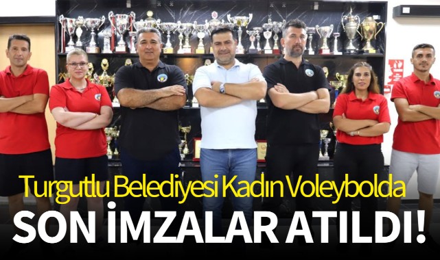Turgutlu Belediyesi Kadın Voleybolda Son İmzalar Atıldı!