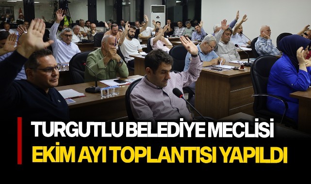 Turgutlu Belediye Meclisi'nin ekim ayı toplantısı yapıldı