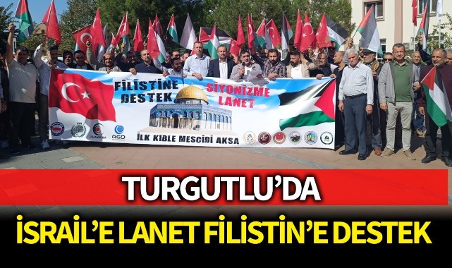 Turgutlu'da İsrail'e lanet, Filistin'e destek