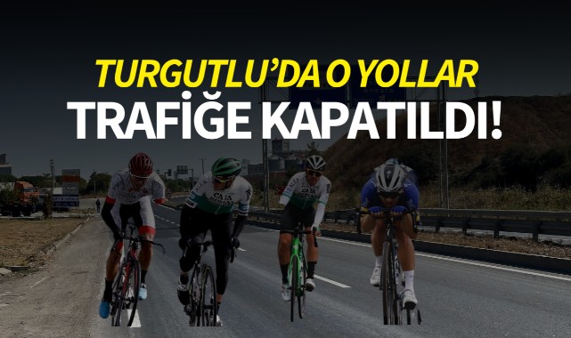 Turgutlu'da o yollar trafiğe kapatıldı!