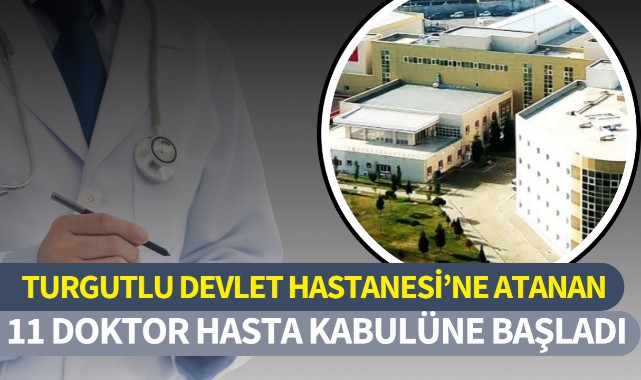 Turgutlu Devlet Hastanesi'ne atanan 11 doktor hasta kabulüne başladı