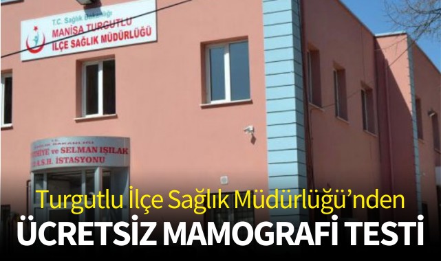 Turgutlu İlçe Sağlık Müdürlüğü'nden ücretsiz mamografi testi