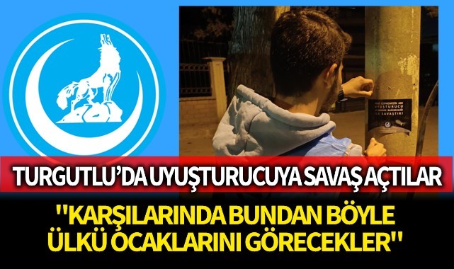 Turgutlu Ülkü Ocakları uyuşturucuya savaş açtı! "Karşılarında bundan böyle Ülkü Ocaklarını görecekler"