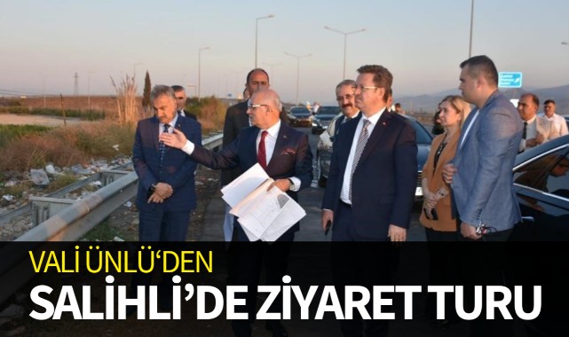  Vali Ünlü’den Salihli’de ziyaret turu