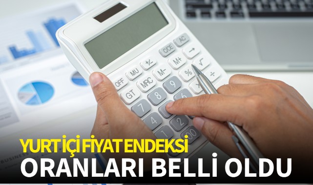 Yurt İçi Üretici Fiyat Endeksi oranları belli oldu