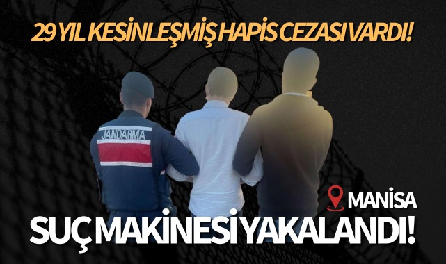 29 yıl kesinleşmiş hapis cezası vardı: Suç makinesi yakalandı!