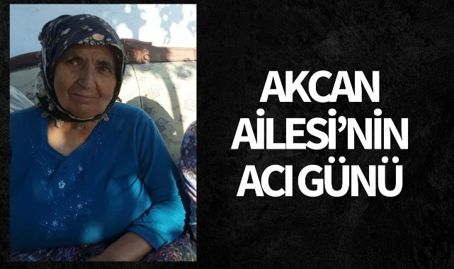 Akcan Ailesi'nin Acı Günü