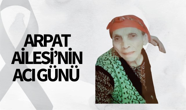 Arpat Ailesi'nin Acı Günü