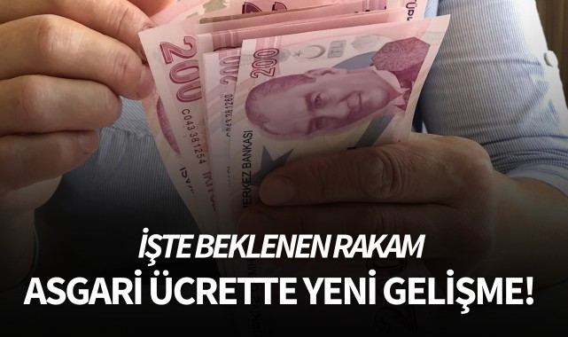 Asgari ücrette yeni gelişme! İşte beklenen rakam