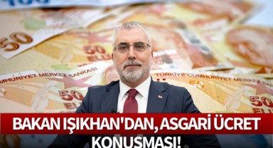 Bakan Işıkhan'dan, Asgari ücret konuşması!