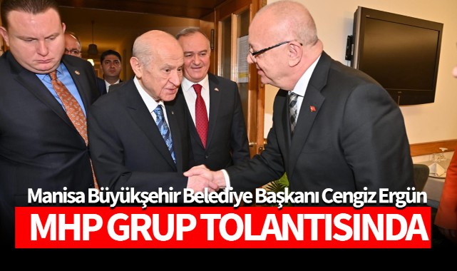 Başkan Ergün, MHP Grup Toplantısı'na Katıldı