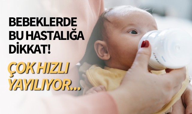Bebeklerde bu hastalığa dikkat! Çok hızlı yayılıyor...