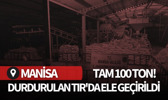 Durdurulan TIR'da ele geçirildi: Tam 100 ton!