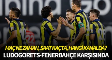 Fenerbahçe Ludogorets karşısında! Maç ne zaman, saat kaçta, hangi kanalda?