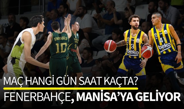 Fenerbahçe, Manisa'ya geliyor!