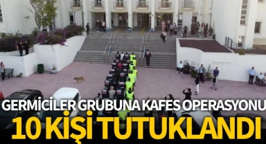 Germicilere 'Kafes' operasyonu: 10 tutuklama