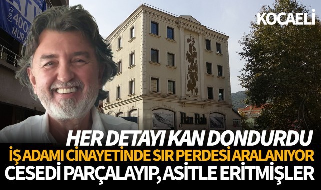 Her detayı kan dondurdu: Cesedi parçalayıp, asitle eritmişler