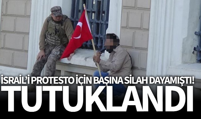 İsrail'i protesto için başına tabanca dayayıp 3 saat direnmişti, tutuklandı
