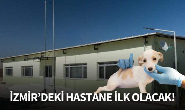İzmir'deki hastane ilk olacak!