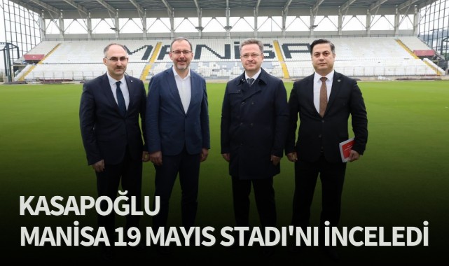 Kasapoğlu, Manisa 19 Mayıs Stadı'nı inceledi
