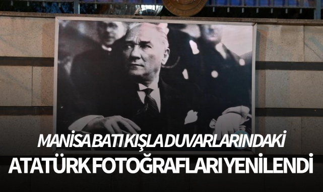 Manisa Batı Kışla duvarlarındaki Atatürk fotoğrafları yenilendi