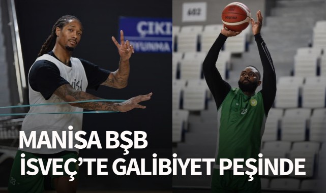 Manisa BŞB İsveç’te Galibiyet Peşinde