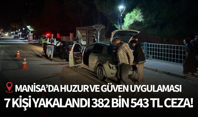 Manisa'da 7 kişi yakalandı 382 bin 543 TL ceza!