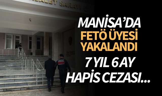 MANİSA’DA FETÖ ÜYESİ YAKALANDI
