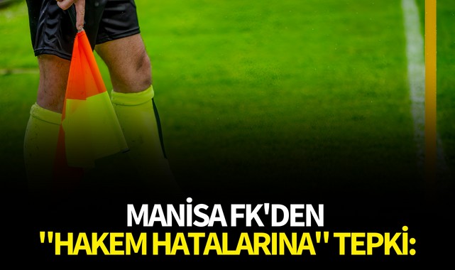 Manisa FK'den "hakem hatalarına" tepki: