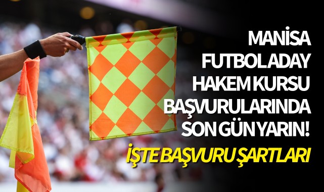 Manisa Futbol Aday Hakem Kursu başvurularında son gün yarın!