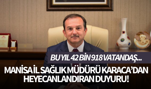 Manisa İl Sağlık Müdürü Karaca'dan heyecanlandıran duyuru!