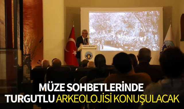 Müze Sohbetlerinde Turgutlu Arkeolojisi konuşulacak
