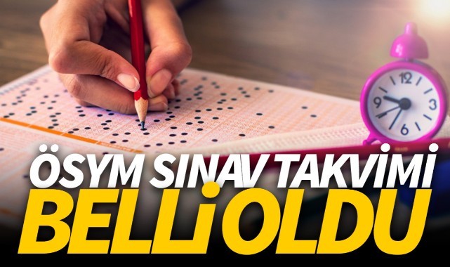 ÖSYM Sınav Takvimi Belli Oldu