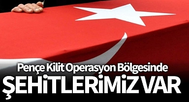 Pençe-Kilit bölgesinde çıkan çatışmada şehit sayısı 3'e yükseldi