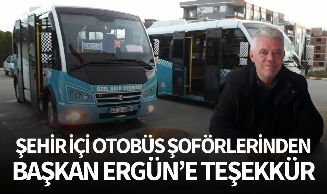 Şehir içi otobüs şoförlerinden Başkan Ergün'e teşekkür